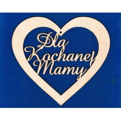 Dla Kochanej Mamy   serce 15x16,5cm    , Dzień Matki, urodziny, imieniny itp.